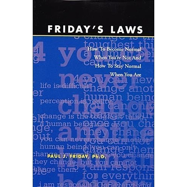 Friday's Laws, Paul J. Friday Ph. D.