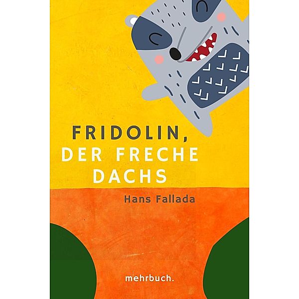 Fridolin, der freche Dachs: Eine zwei- und vierbeinige Geschichte, Hans Fallada