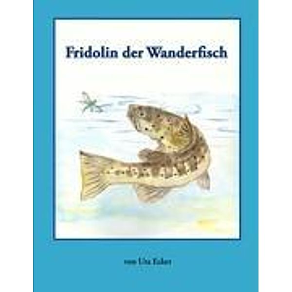 Fridolin der Wanderfisch, Uta Ecker