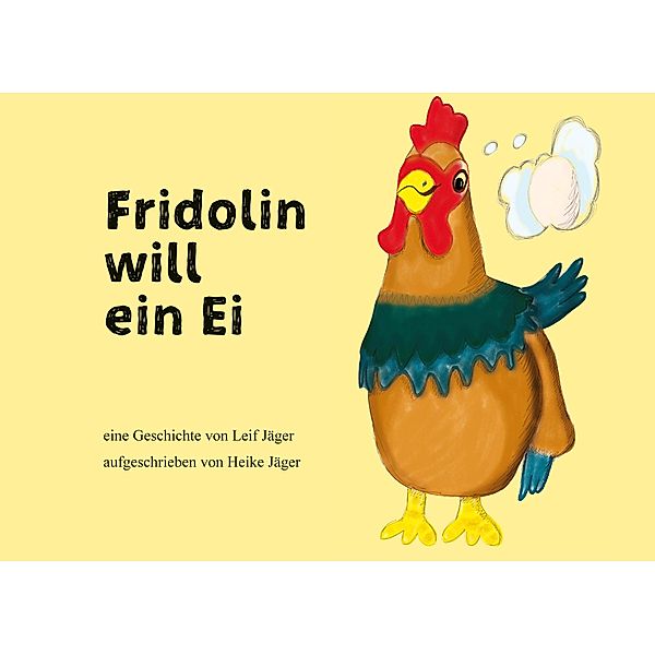 Fridolin will ein Ei, Leif Jäger, Heike Jäger