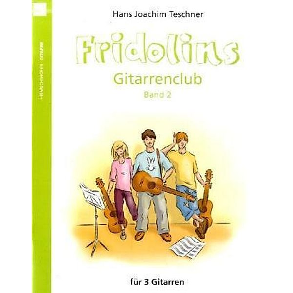 Fridolins Gitarrenclub, für 3 Gitarren, Spielpartitur.Bd.2, Hans J. Teschner