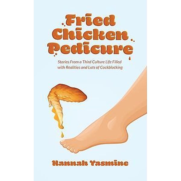 Fried Chicken Pedicure / New Degree Press, Hannah Al-Kabour