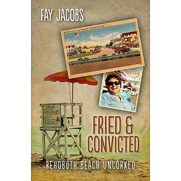 Fried & Convicted / Tales from Rehoboth Beach Bd.5, Fay Jacobs