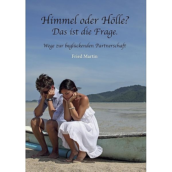 Fried, M: Himmel oder Hölle? Das ist die Frage, Martin Fried