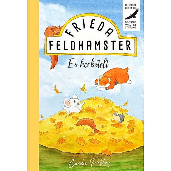 Frieda Feldhamster - Es herbstelt, Carolin Pohlenz