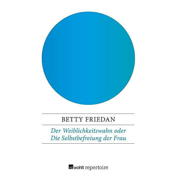 Friedan, B: Weiblichkeitswahn oder Die Selbstbefreiung, Betty Friedan