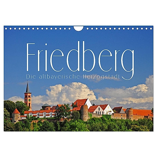 Friedberg. Die altbayerische Herzogstadt (Wandkalender 2024 DIN A4 quer), CALVENDO Monatskalender, Reinhold Ratzer