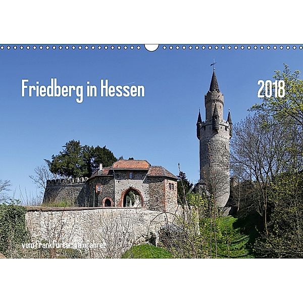 Friedberg in Hessen vom Frankfurter Taxifahrer (Wandkalender 2018 DIN A3 quer), Petrus Bodenstaff