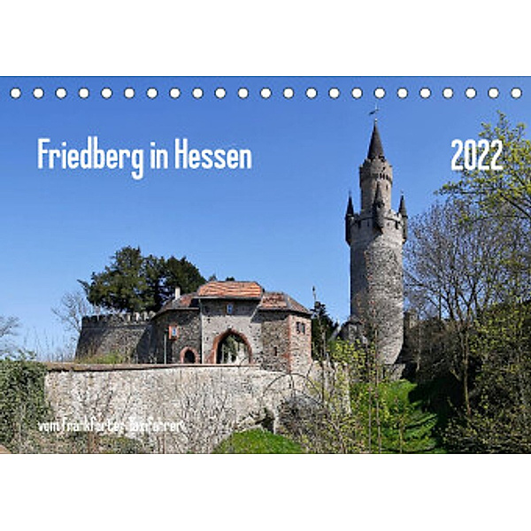 Friedberg in Hessen vom Frankfurter Taxifahrer (Tischkalender 2022 DIN A5 quer), Petrus Bodenstaff