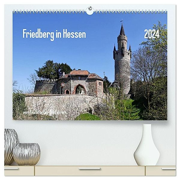 Friedberg in Hessen vom Frankfurter Taxifahrer (hochwertiger Premium Wandkalender 2024 DIN A2 quer), Kunstdruck in Hochglanz, Petrus Bodenstaff