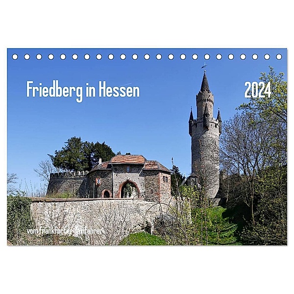 Friedberg in Hessen vom Frankfurter Taxifahrer (Tischkalender 2024 DIN A5 quer), CALVENDO Monatskalender, Petrus Bodenstaff