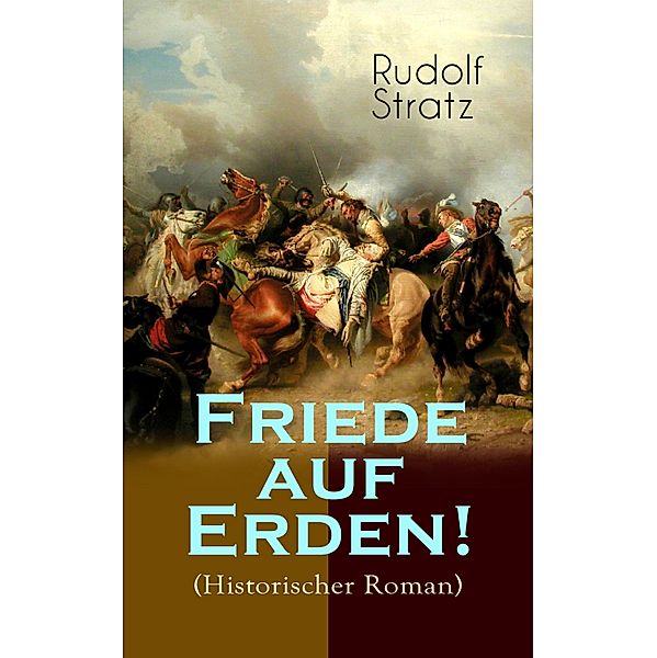 Friede auf Erden! (Historischer Roman), Rudolf Stratz