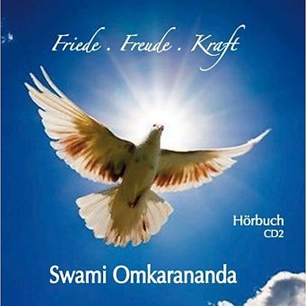 Friede, Freude, Kraft, 2 Audio-CDs, Swami Omkarananda