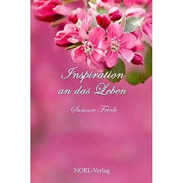 Friede, S: Inspiration an das Leben, Susanne Friede