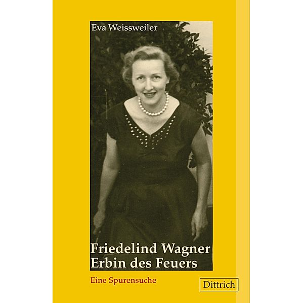 Friedelind Wagner. Erbin des Feuers, Eva Weissweiler