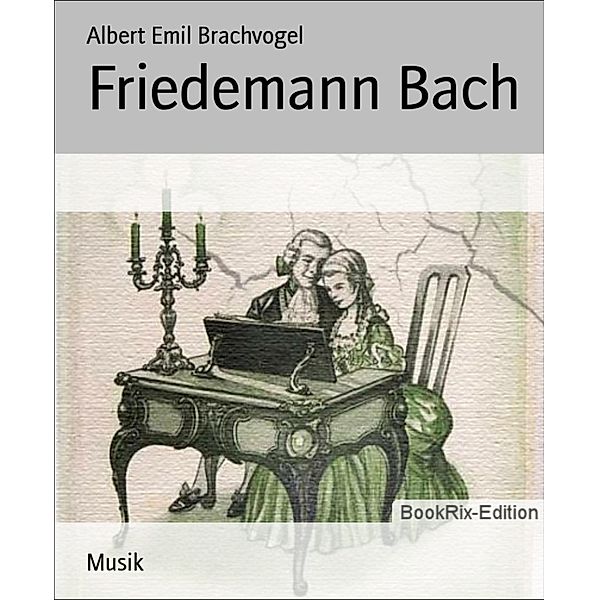 Friedemann Bach, Albert Emil Brachvogel