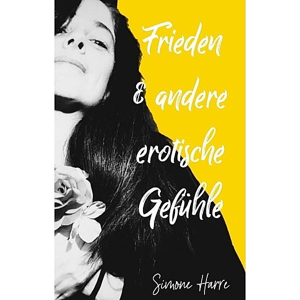 Frieden & andere erotischen Gefühle, Simone Harre