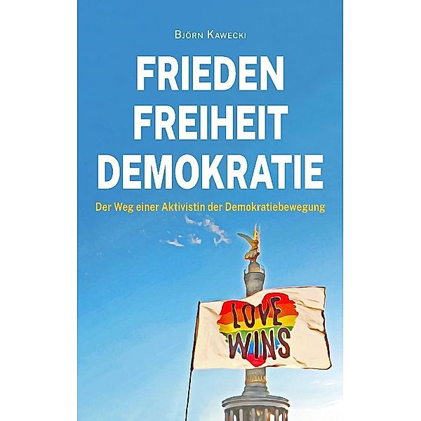 Frieden Freiheit Demokratie, Björn Kawecki