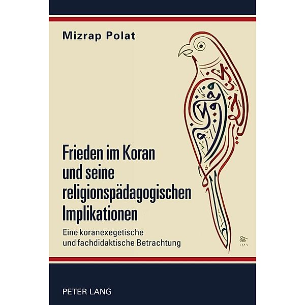 Frieden im Koran und seine religionspädagogischen Implikationen, Mizrap Polat