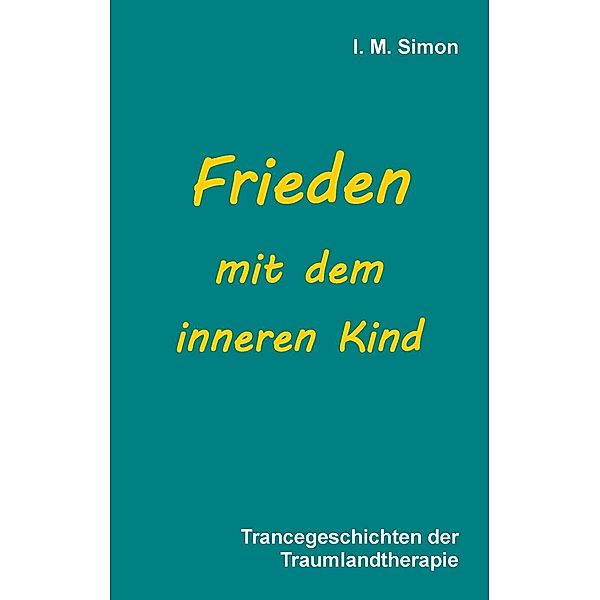 Frieden mit dem inneren Kind, I. M. Simon