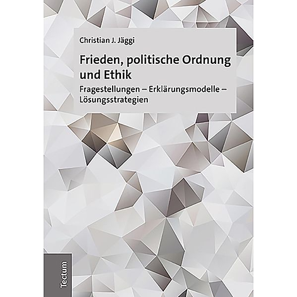 Frieden, politische Ordnung und Ethik, Christian J. Jäggi