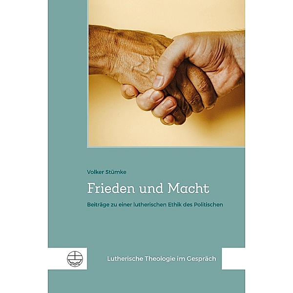 Frieden und Macht / Lutherische Theologie im Gespräch (LThG) Bd.4, Volker Stümke