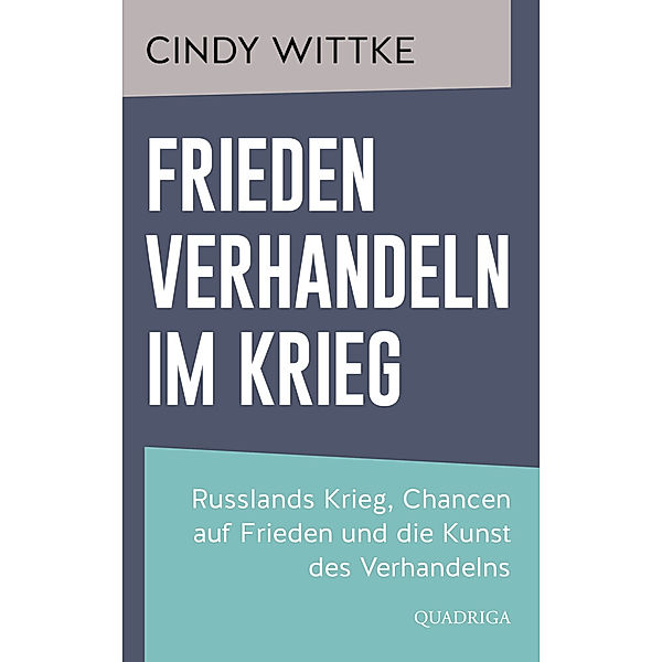 Frieden verhandeln im Krieg, Cindy Wittke