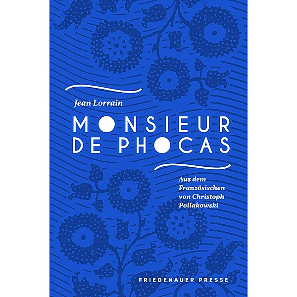 Friedenauer Presse Winterbuch / Monsieur de Phocas, Jean Lorrain