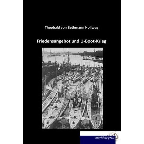 Friedensangebot und U-Boot-Krieg, Theobald von Bethmann Hollweg