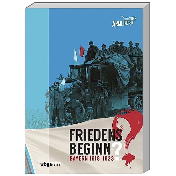 Friedensbeginn? Bayern 1918-1923