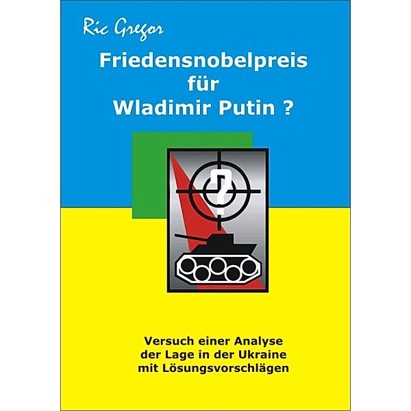 Friedensnobelpreis für Wladimir Putin?, Ric Gregor