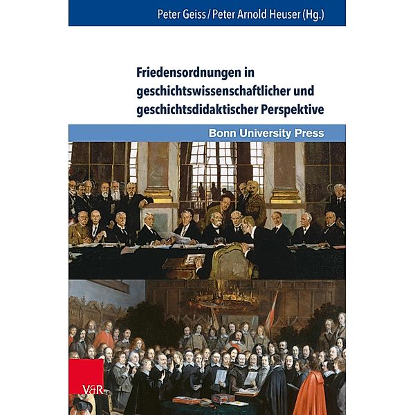 Friedensordnungen in geschichtswissenschaftlicher und geschichtsdidaktischer Perspektive / Wissenschaft und Lehrerbildung