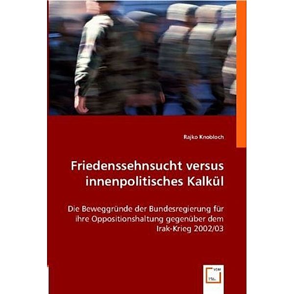 Friedenssehnsucht  versus  innenpolitisches Kalkül, Rajko Knobloch