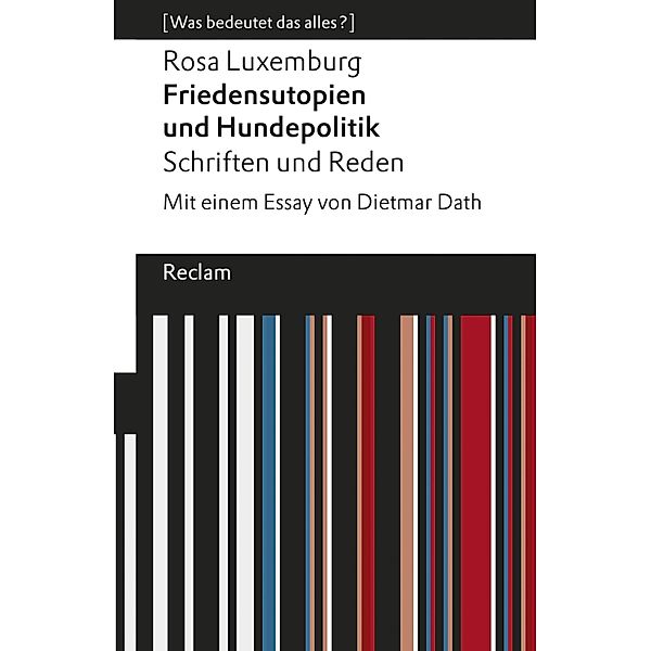 Friedensutopien und Hundepolitik. Schriften und Reden / Reclams Universal-Bibliothek, Rosa Luxemburg