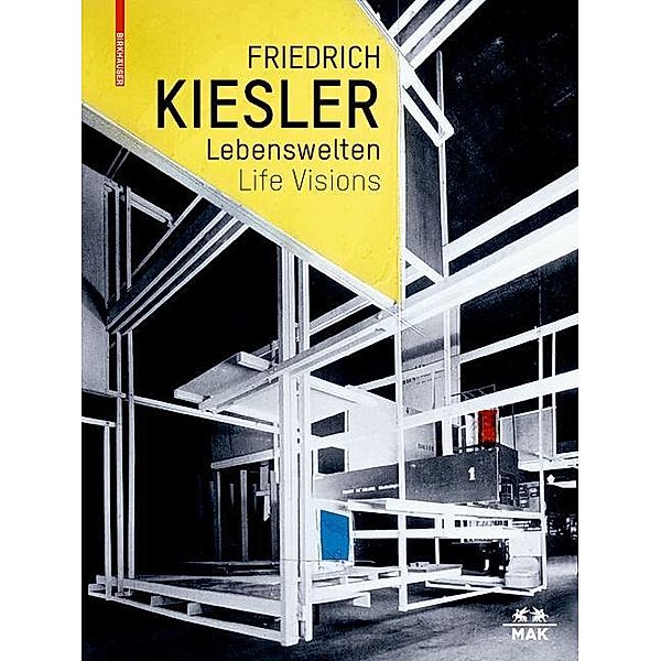 Friederich Kiesler - Lebenswelten / Life Visions