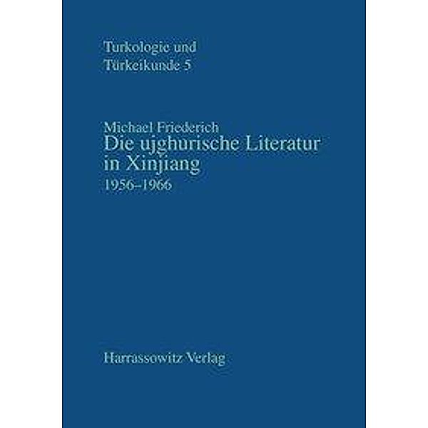 Friederich, M: Die ujghurische Literatur in Xinjiang 1956-19, Michael Friederich