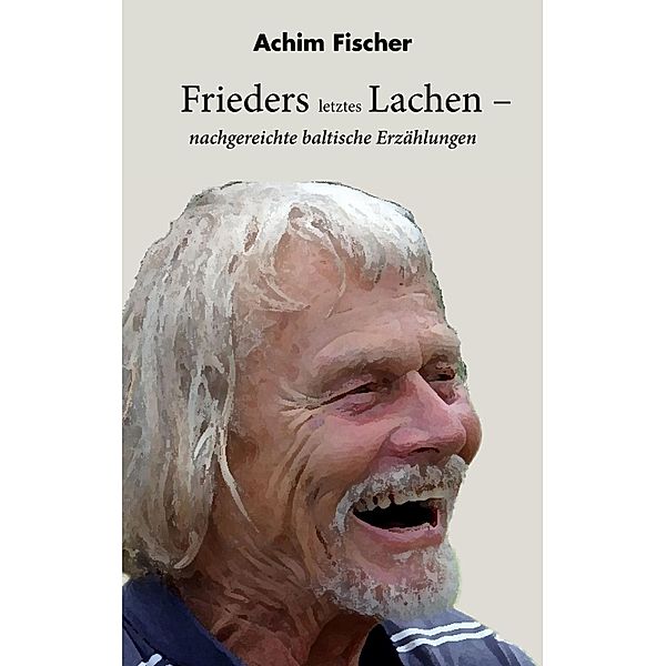 Frieders letztes Lachen, Achim Fischer