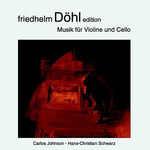 Friedhelm Döhl Ed.Vol.17-Musik Für Violine, Carlos Johnson, Hans-Christian Schwarz