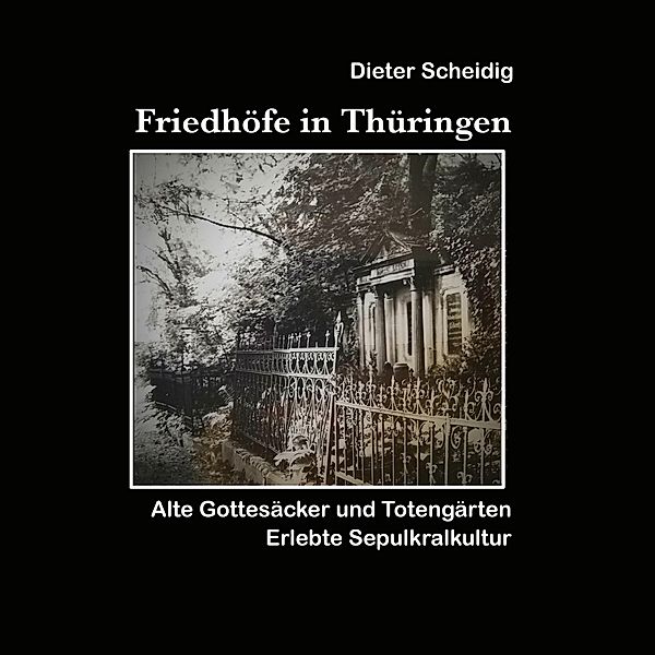 Friedhöfe in Thüringen, Dieter Scheidig