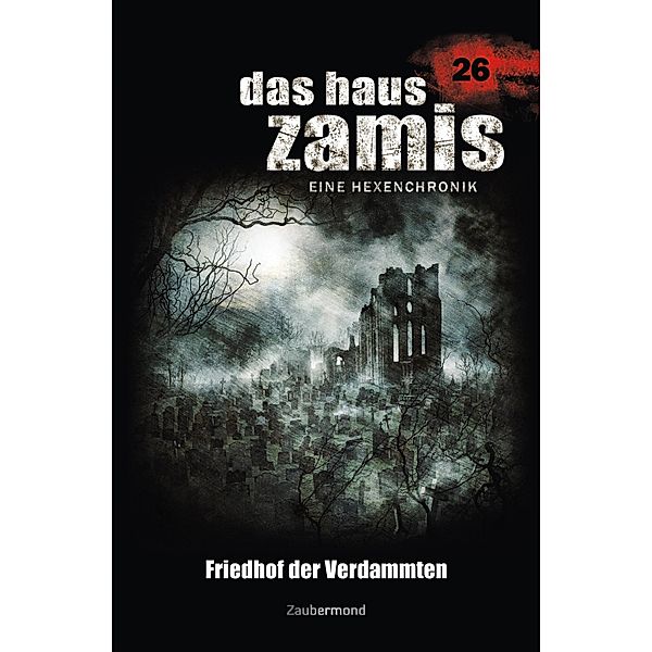 Friedhof der Verdammten / Das Haus Zamis Bd.26, Michael M. Thurner, Catalina Corvo