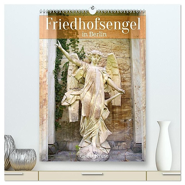 Friedhofsengel in Berlin (hochwertiger Premium Wandkalender 2024 DIN A2 hoch), Kunstdruck in Hochglanz, Gisela Kruse