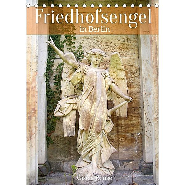 Friedhofsengel in Berlin (Tischkalender 2023 DIN A5 hoch), Gisela Kruse