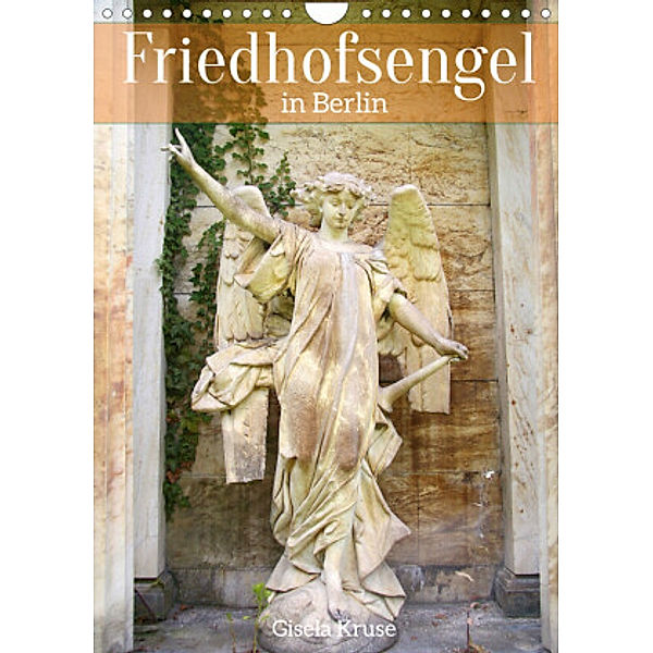 Friedhofsengel in Berlin (Wandkalender 2022 DIN A4 hoch), Gisela Kruse