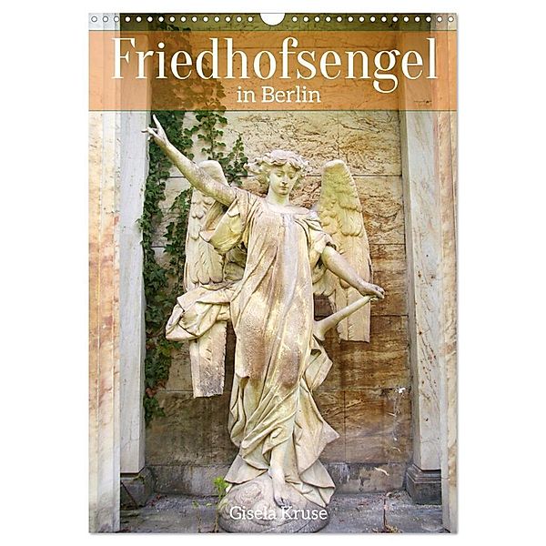 Friedhofsengel in Berlin (Wandkalender 2024 DIN A3 hoch), CALVENDO Monatskalender, Gisela Kruse