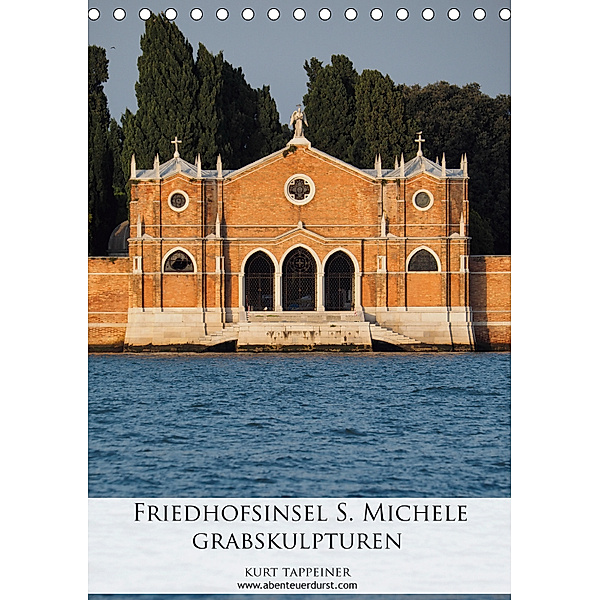 Friedhofsinsel S. Michele - Grabskulturen (Tischkalender 2019 DIN A5 hoch), Kurt Tappeiner