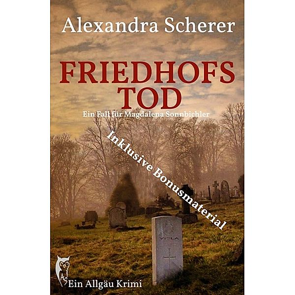 Friedhofstod / Ein Fall für Magdalena Sonnbichler Bd.3, Alexandra Scherer