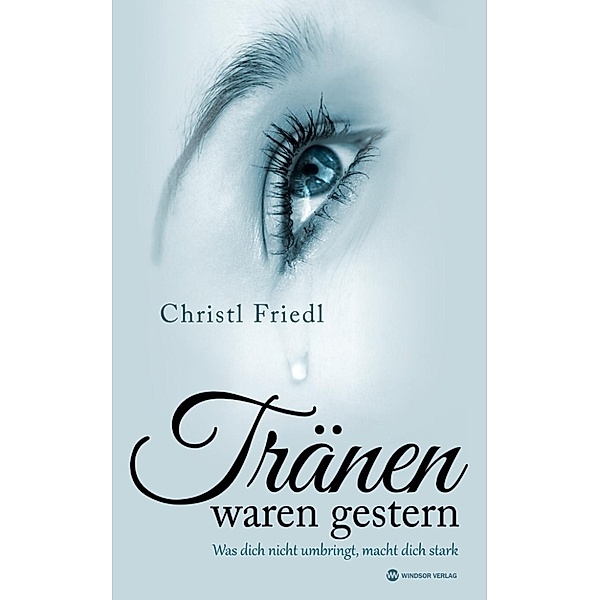 Friedl, C: Tränen waren gestern, Christl Friedl