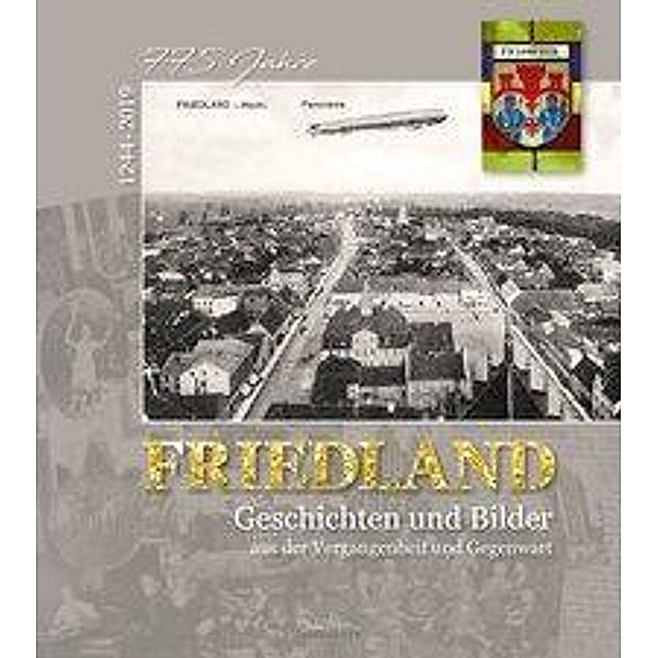 FRIEDLAND - 775 Jahre (1244 - 2019), Wolfgang Barthel, Susanne Beutner, Frank Erstling, Peter Hofmann, Hans Jeschke, Detlef Schmidt, Rainer Szczesiak, Stephan Töpel, Reinhard Wulfhorst