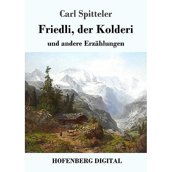 Friedli, der Kolderi, Carl Spitteler