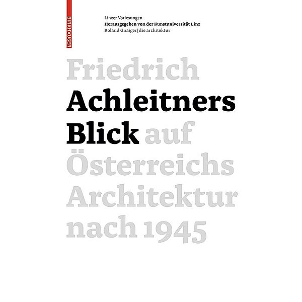 Friedrich Achleitners Blick auf Österreichs Architektur nach 1945, Friedrich Achleitner